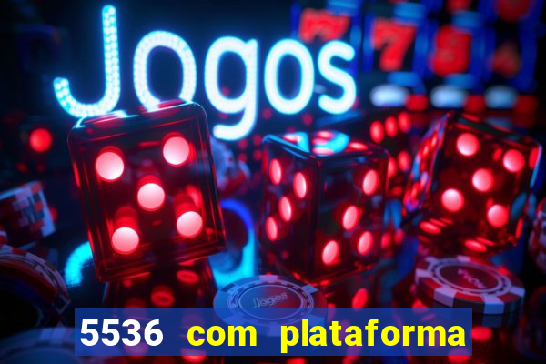 5536 com plataforma de jogos